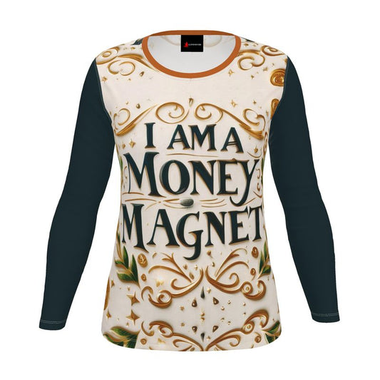 Long sleeve women's shirt by I Love Me Vibe featuring "I Am a Money Magnet" abundance affirmation printed on recycled poly jersey fabric.