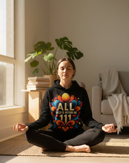 Women's All I Need Is Within Me 111 hoodie by I Love Me Vibe, featuring spiritual affirmation text on a comfortable hoodie.