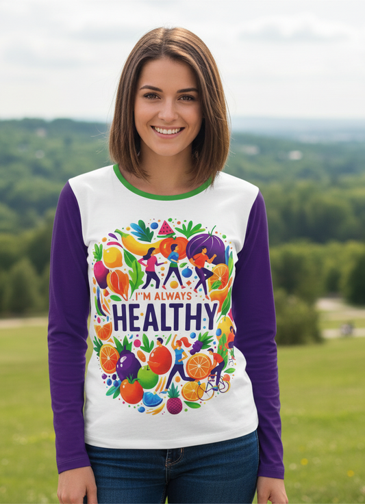 Long sleeve women's T-shirt by I Love Me Vibe featuring wellness affirmation "I'm Always Healthy" in soft, comfortable fabric.
