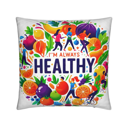 I’m Always Healthy Cushion – Wellness & Vitality Affirmation Décor | I Love Me Vibe - I love me vibe