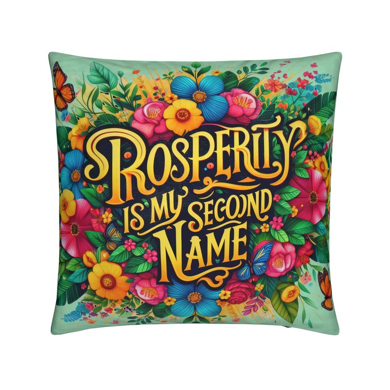 Prosperity Is My Second Name Cushion – Abundance Mindset Décor | I Love Me Vibe - I love me vibe