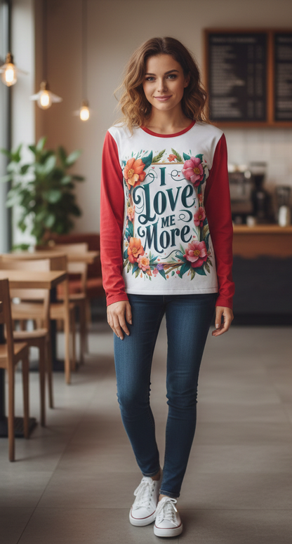 Long sleeve women's shirt by I Love Me Vibe featuring self-love affirmation "I Love Me More" on a comfortable, stylish top.