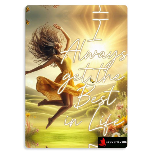 I Always Get The Best In Life Metal Print – Abundance & Self-Empowerment Affirmation | I Love Me Vibe - I love me vibe