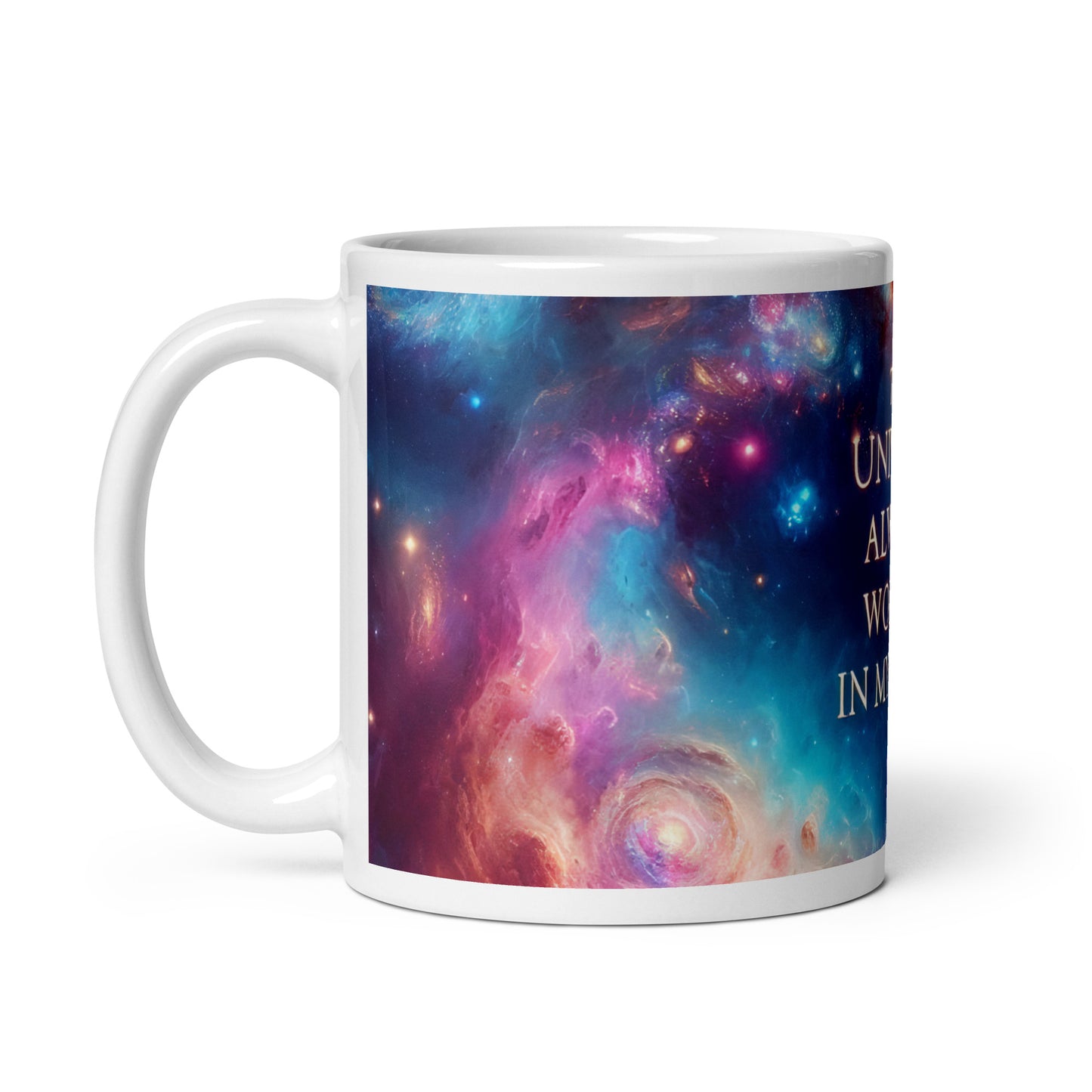 White glossy mug with affirmation text "The Universe Always Works in My Favour" by I Love Me Vibe, perfect for manifestation.