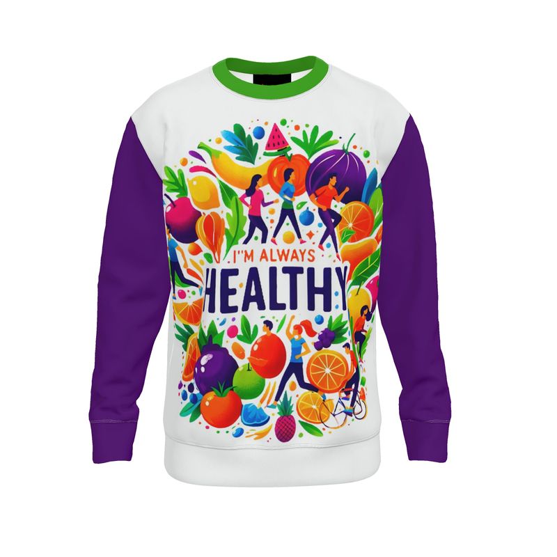 I’m Always Healthy Sweatshirt - Wellness & Vitality Affirmation Sweatshirt | I Love Me Vibe - I love me vibe