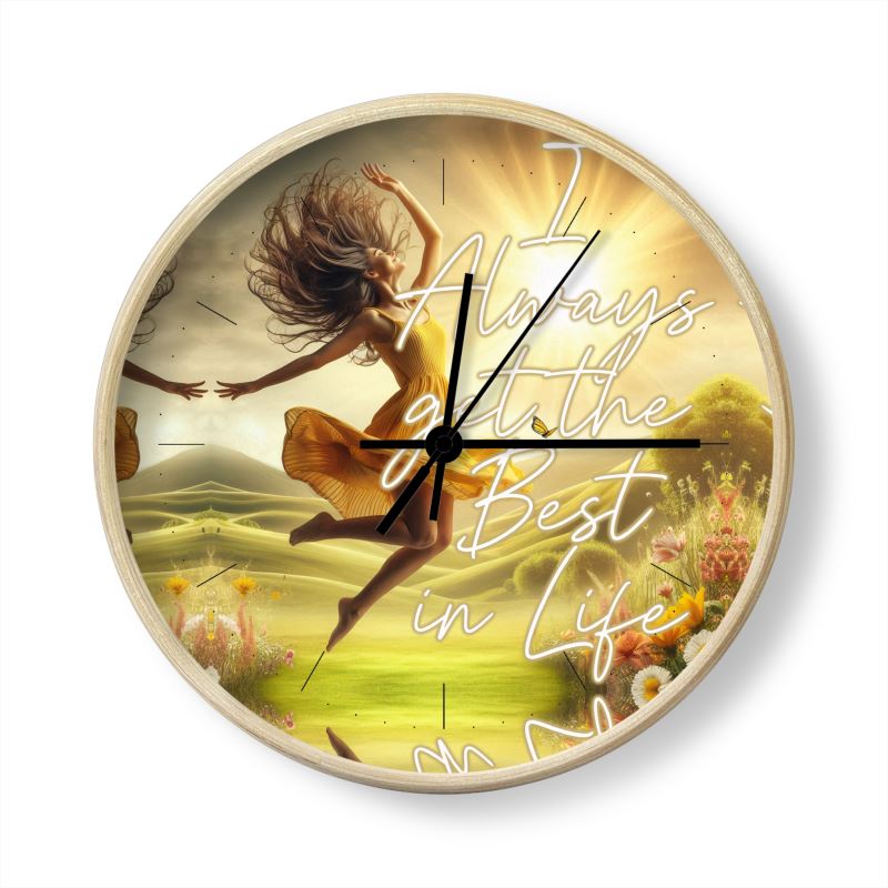 I Always Get the Best in Life Wall Clock – Abundance Affirmation Decor | I Love Me Vibe - I love me vibe