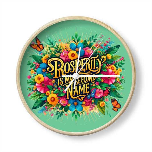 Prosperity Is My Second Name Wall Clock – Abundance Affirmation Decor | I Love Me Vibe - I love me vibe