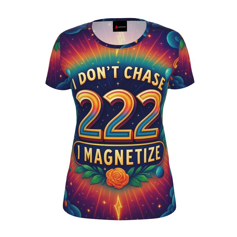 Women’s I Don’t Chase, I Magnetize 222 affirmation T-shirt by I Love Me Vibe, casual recycled poly jersey, regular fit.