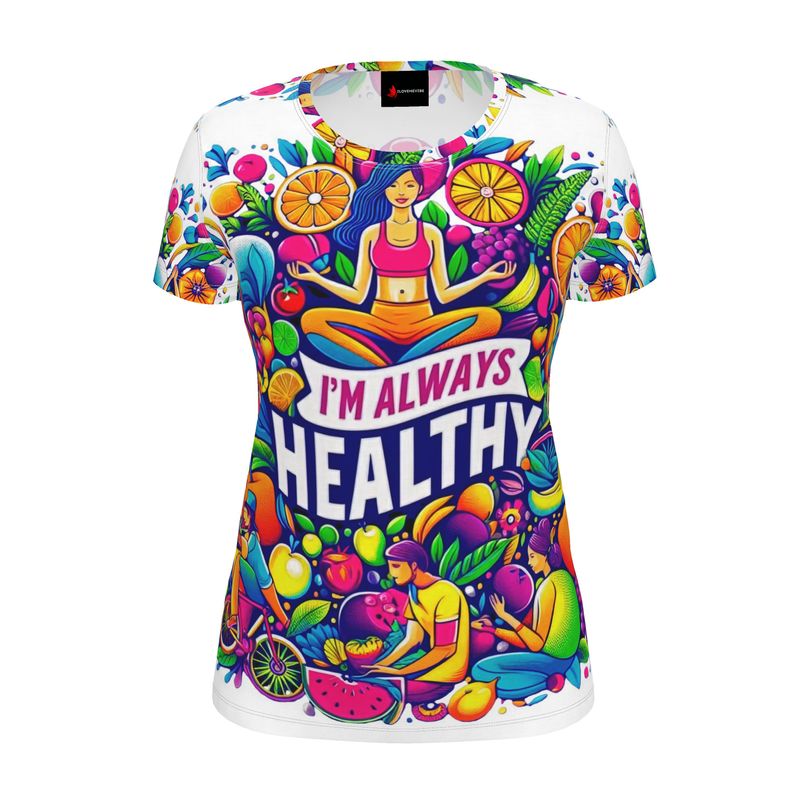 Women’s motivational T-shirt by I Love Me Vibe with “I’m Always Healthy” slogan, recycled poly jersey fabric, regular fit.